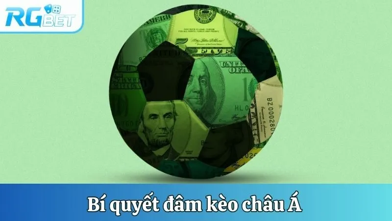 Bí quyết đâm kèo cược châu Á 
