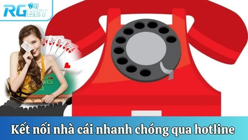 Kết nối với nhà cái nhanh chóng qua số hotline 